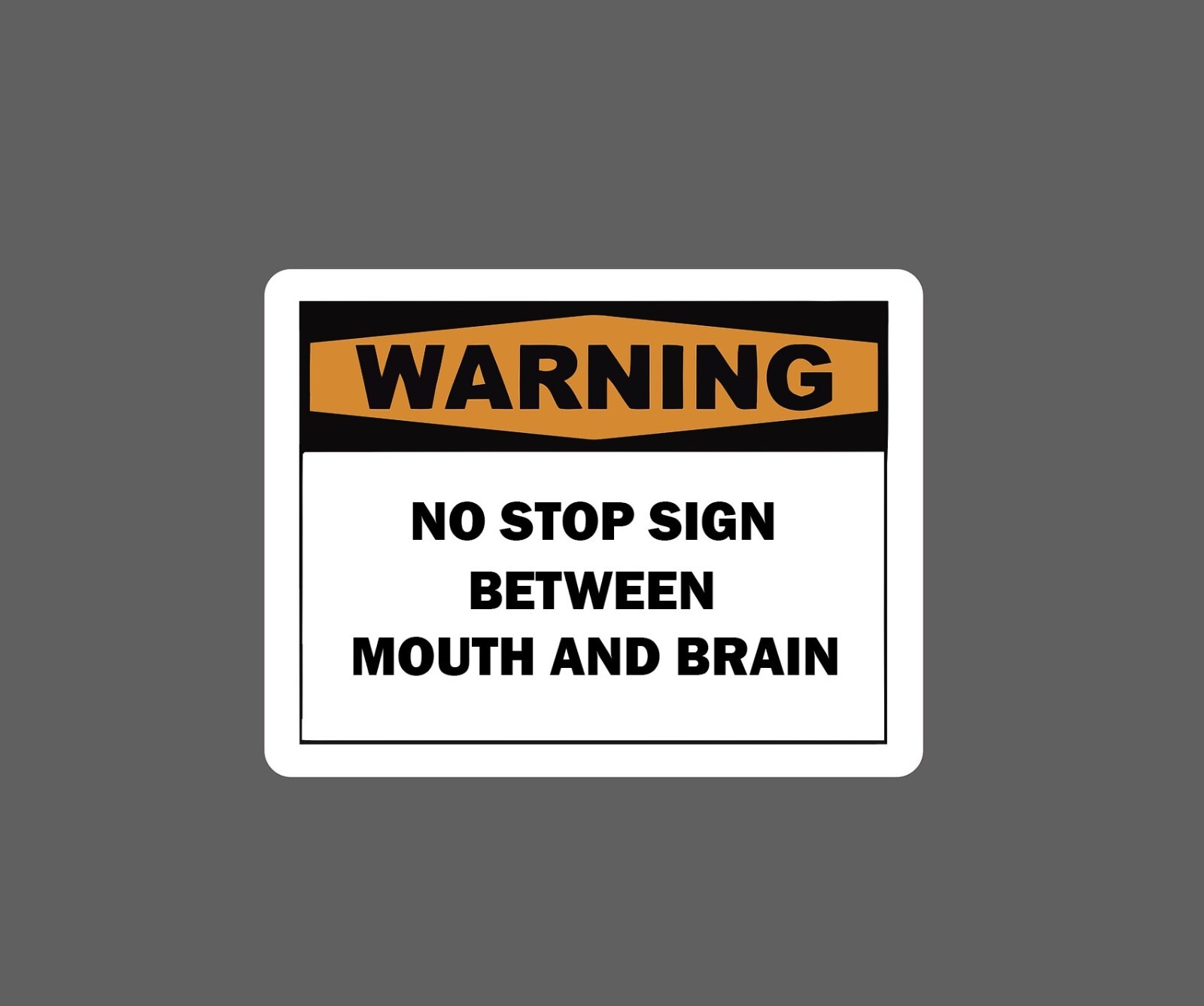 No Stop From Brain and Mouth Sticker Warning -Buy Any 4 For $1.75 EACH Storewide