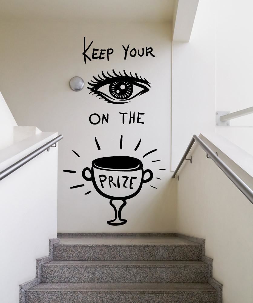 Motivational Wall Quote Decal: Keep Your Eyes on the Prize Wall Decal Sticker.