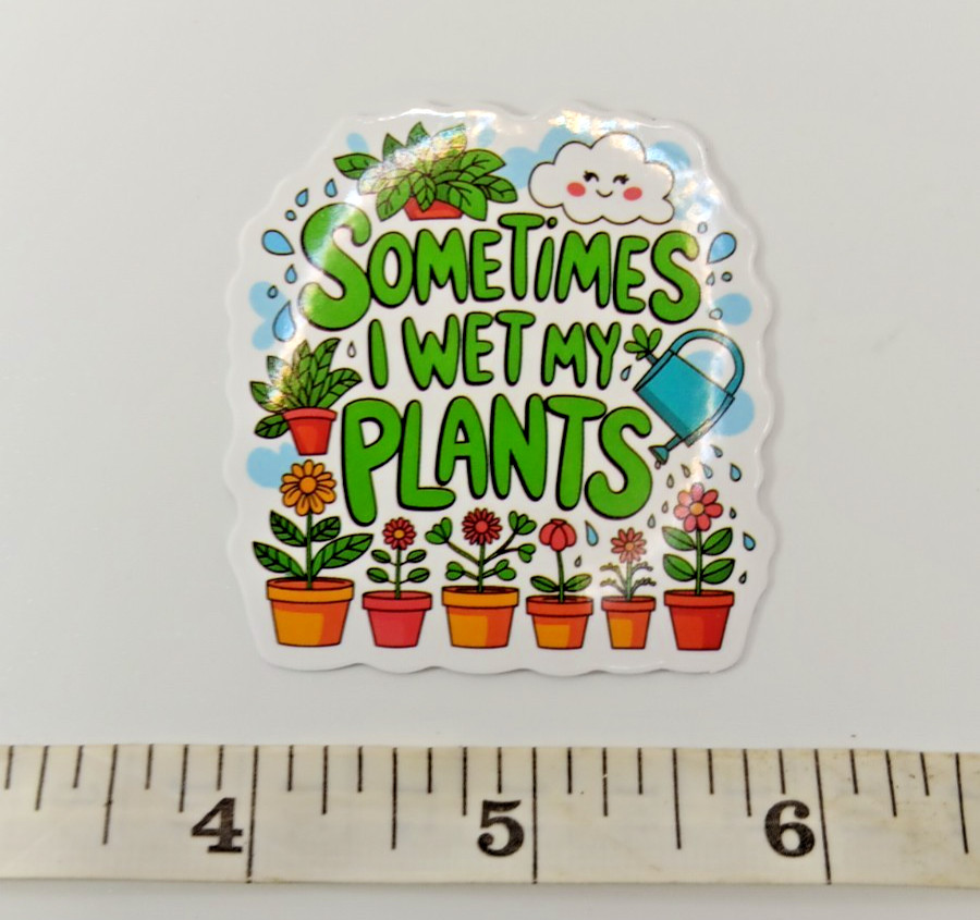 Plants-Gardening-Funny Humor Sarcastic Vinyl Sticker-Decal-NWOT-Free Shipping!