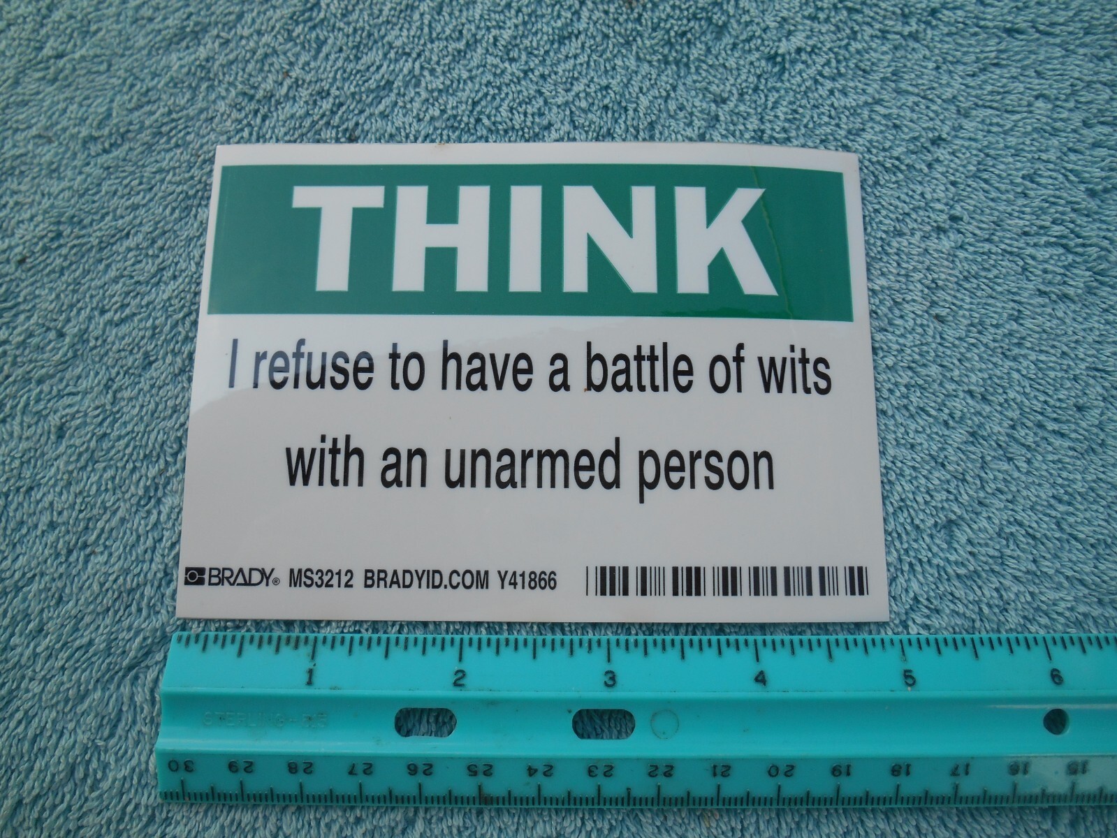 THINK! I REFUSE TO HAVE A BATTLE OF WITS WITH AN UNARMED PERSON NOVELTY STICKER