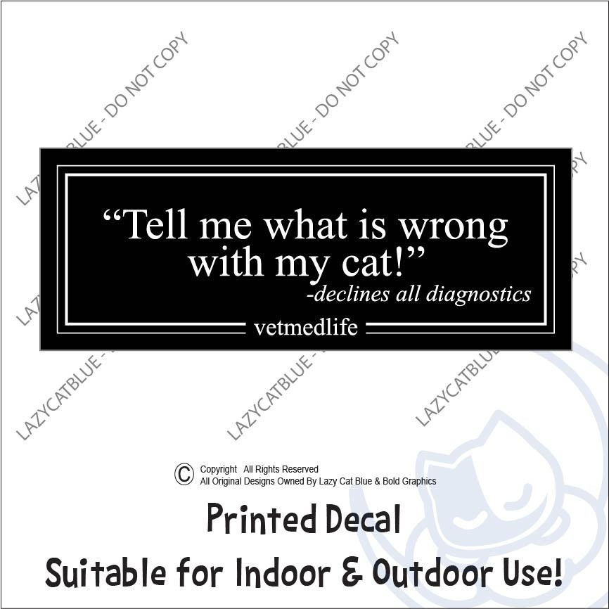 Decal Sticker Whats Wrong With My Pet Declines Diagnostics Vet RVT Med Life Dog