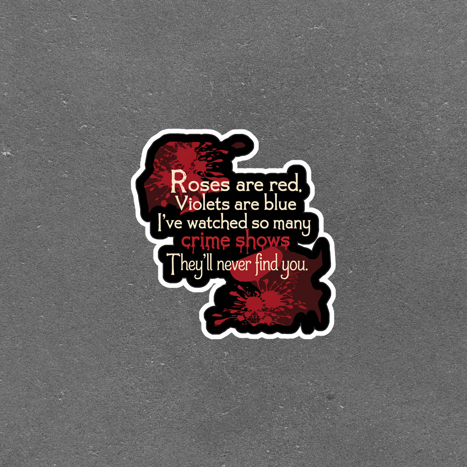 Roses Are Red Violets Are Blue True Crime Fan Sticker Decal #3729