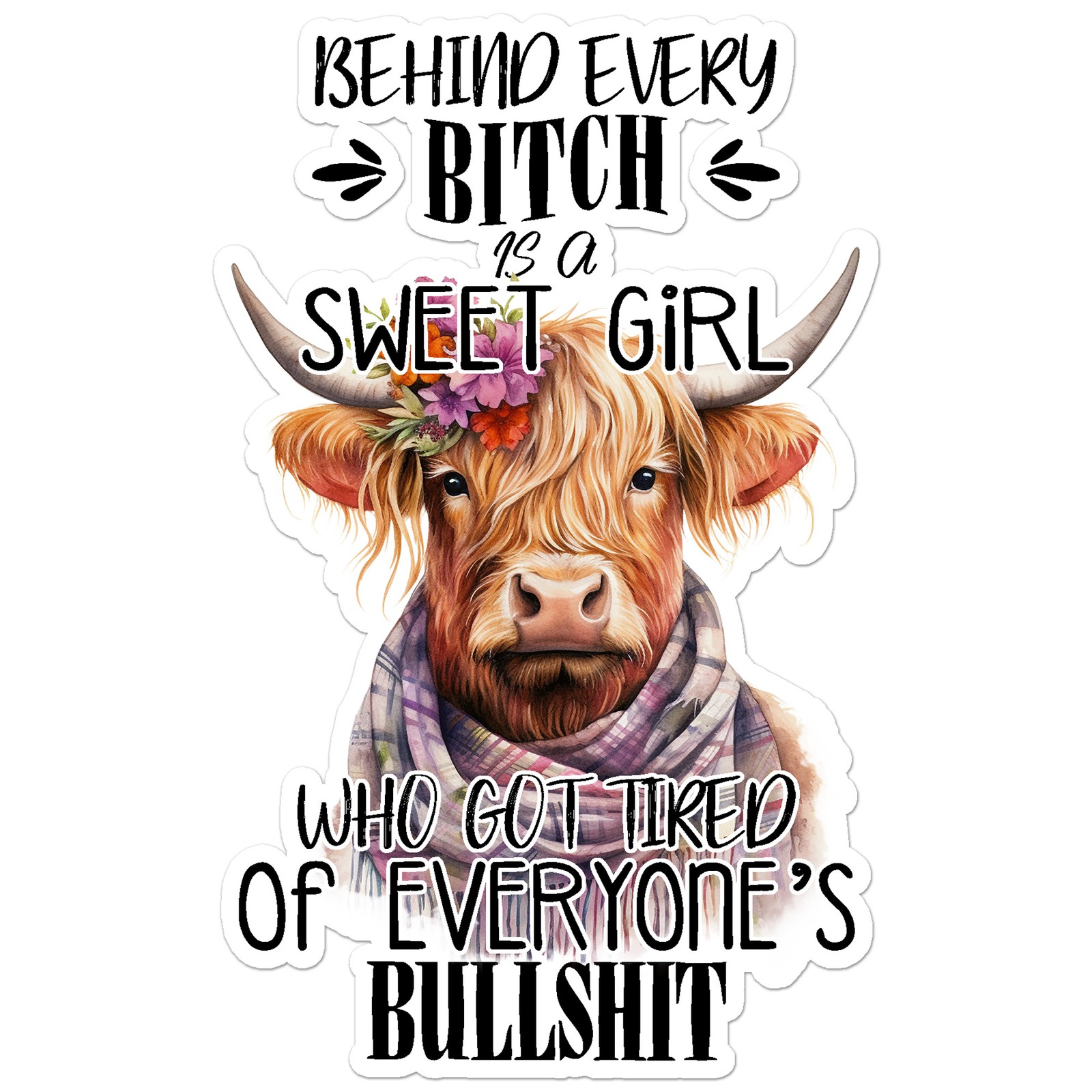 Behind Bitch Is Sweet Girl – Vinyl Decal Sticker – Car Window Laptop – ebn9768