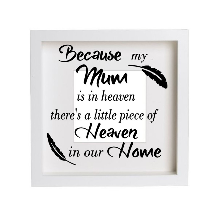 Because my dad, mum, nan, grandad etc Is In Heaven Vinyl Decal/Sticker frame
