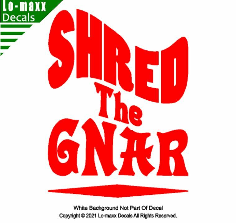 Shred The Gnar Whitewater Snowboarding Skateboarding Surfing Die Cut Vinyl Decal