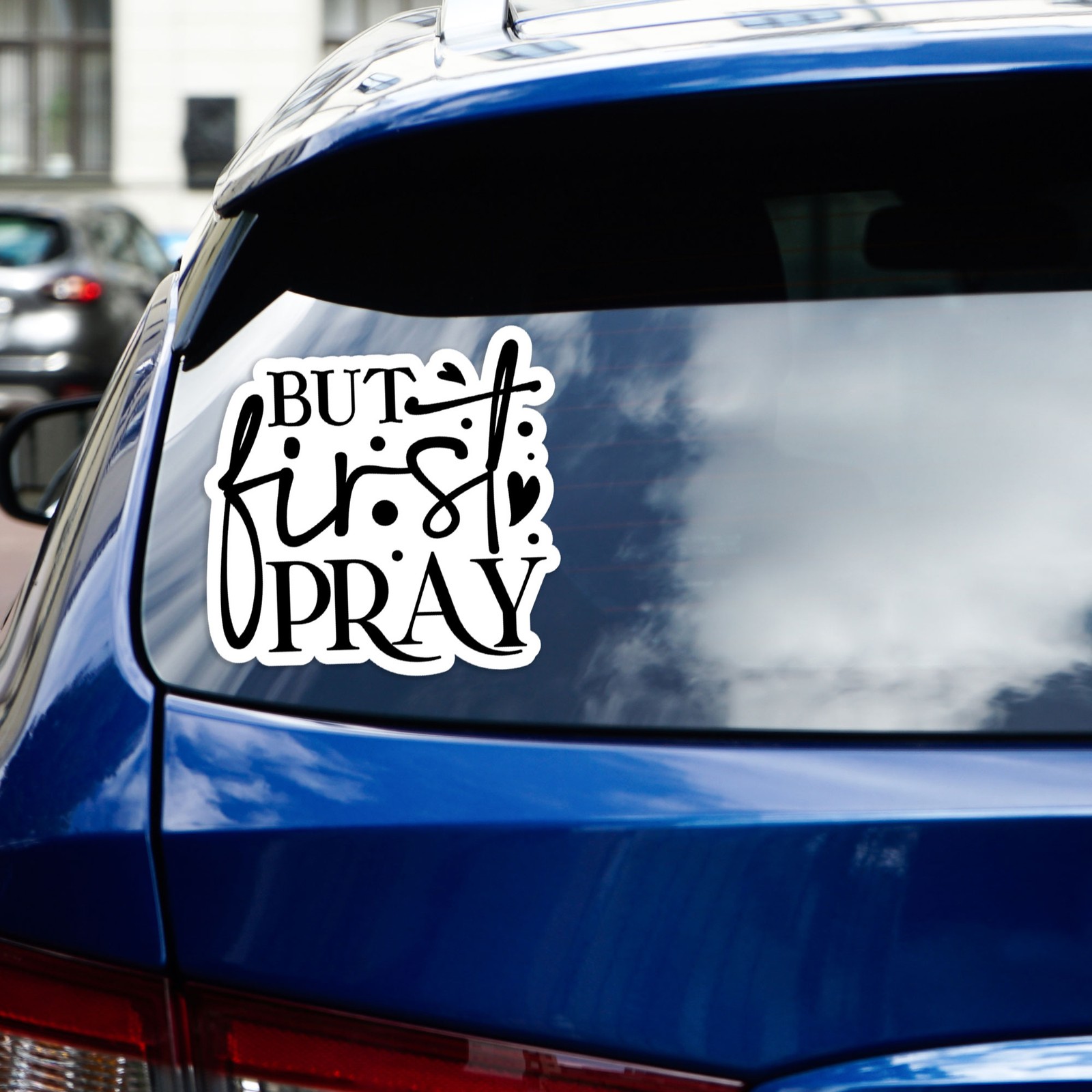 But First Pray – Vinyl Decal Sticker – Car Window Laptop – #693