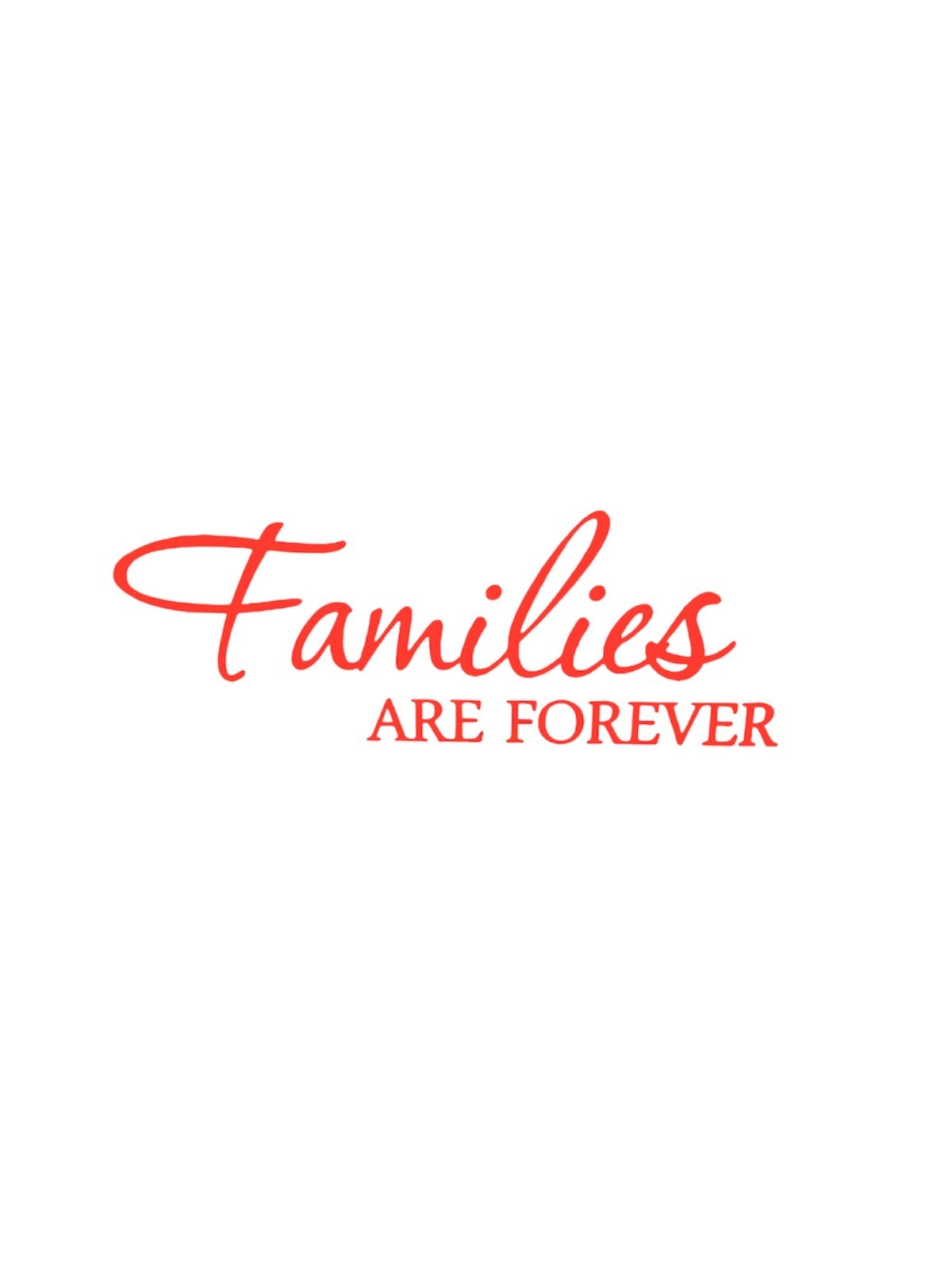 Families Are Forever Decal for car Windows Laptops most Smooth Surface