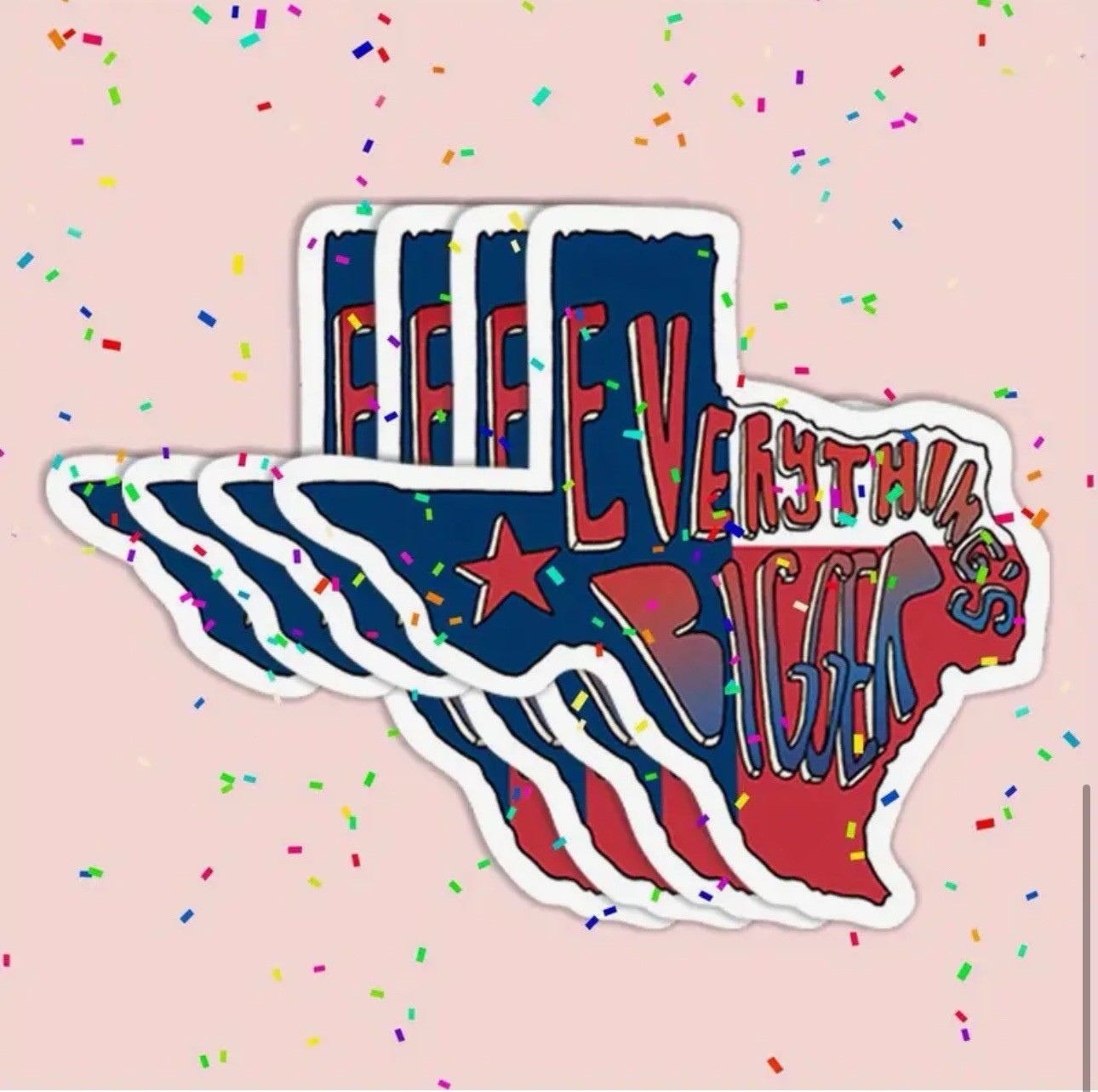 EVERYTHINGS BIGGER IN TEXAS 3” Inch Vinyl Decal Sticker 1PC