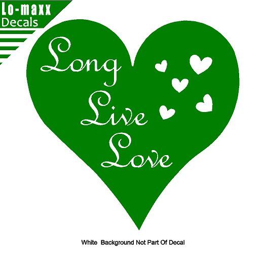 Long Live Love Unique High Quality Various Sizes & Colors Die Cut Vinyl Decal