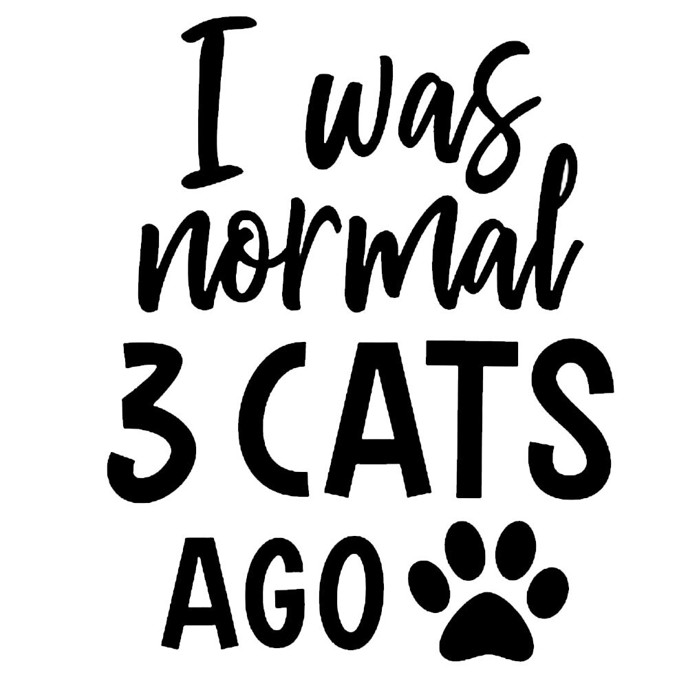 I was normal 3 Cats ago Black Vinyl Decal Car Windows Laptop Tablet