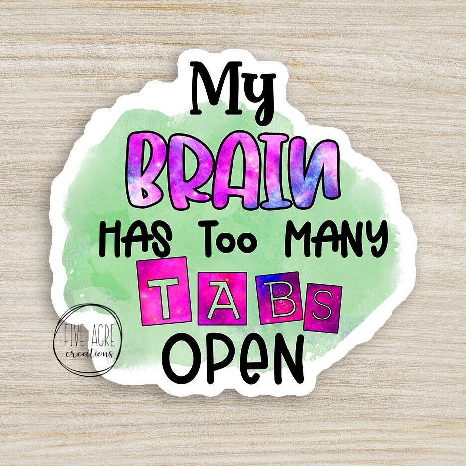 My Brain Has Too Many Tabs Open | Sarcasm | Cute Laptop Decal | Sticker