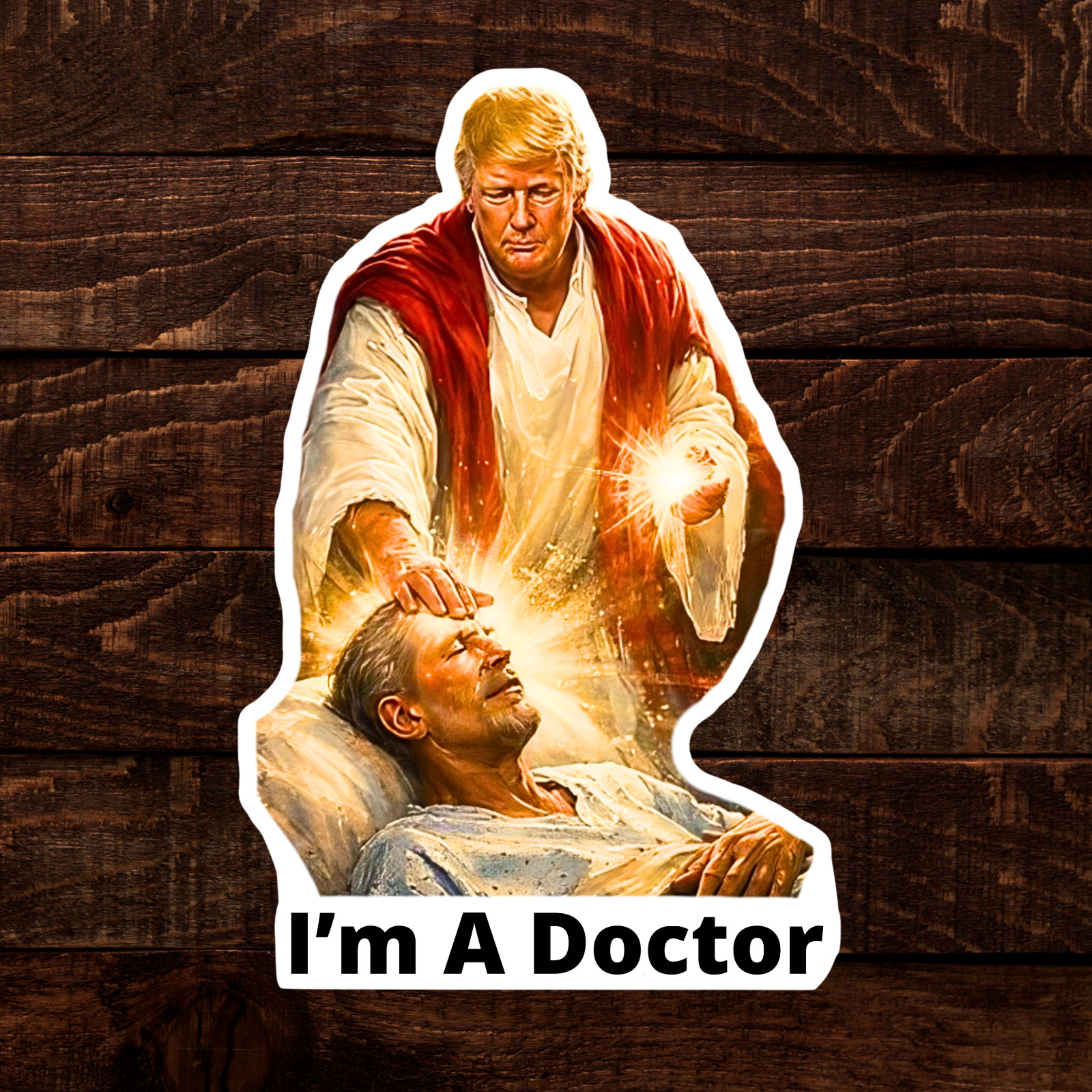 Trump Sticker "IM A DOCTOR" Meme Waterproof Vinyl Laminated NEW 10/25/50/100