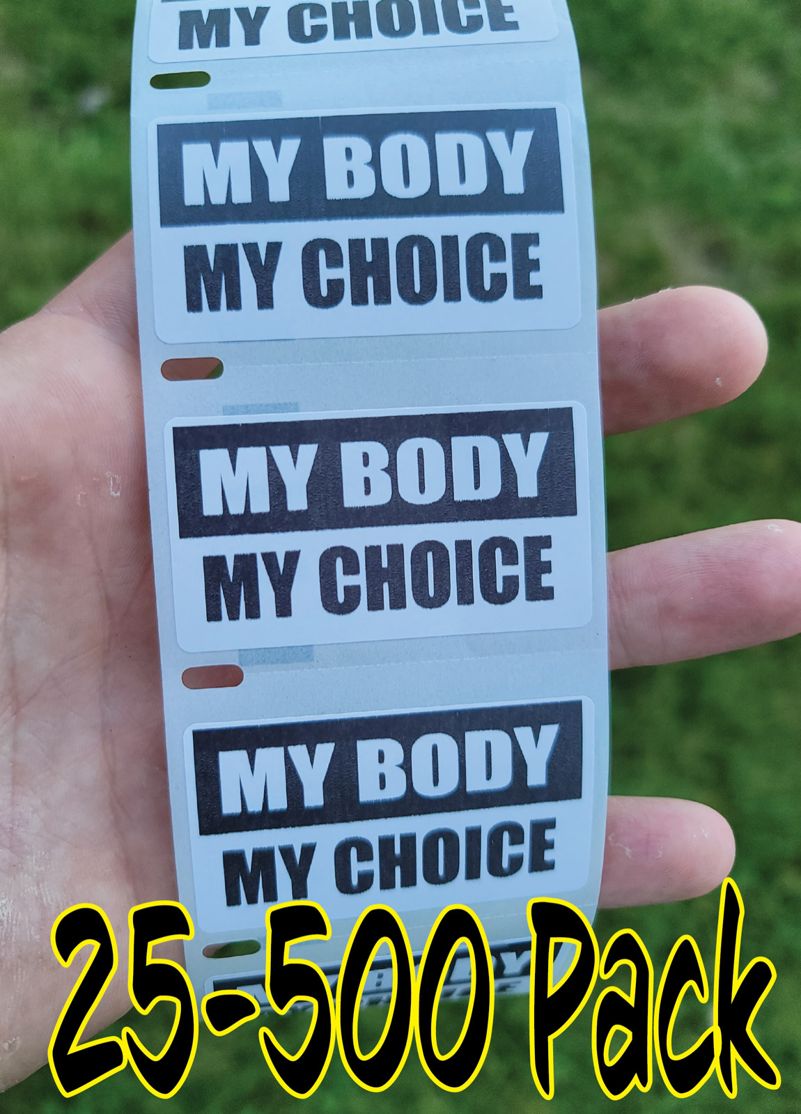 "MY BODY MY CHOICE " Stickers 25-500 pack awareness movement bulk no ovaries