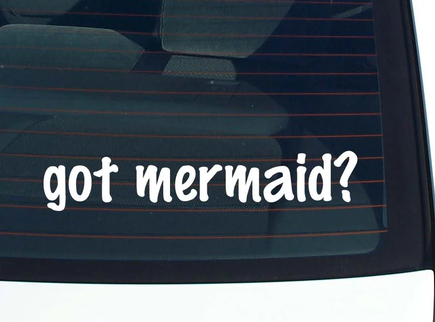 got mermaid? CAR DECAL BUMPER STICKER VINYL FUNNY JOKE WINDOW