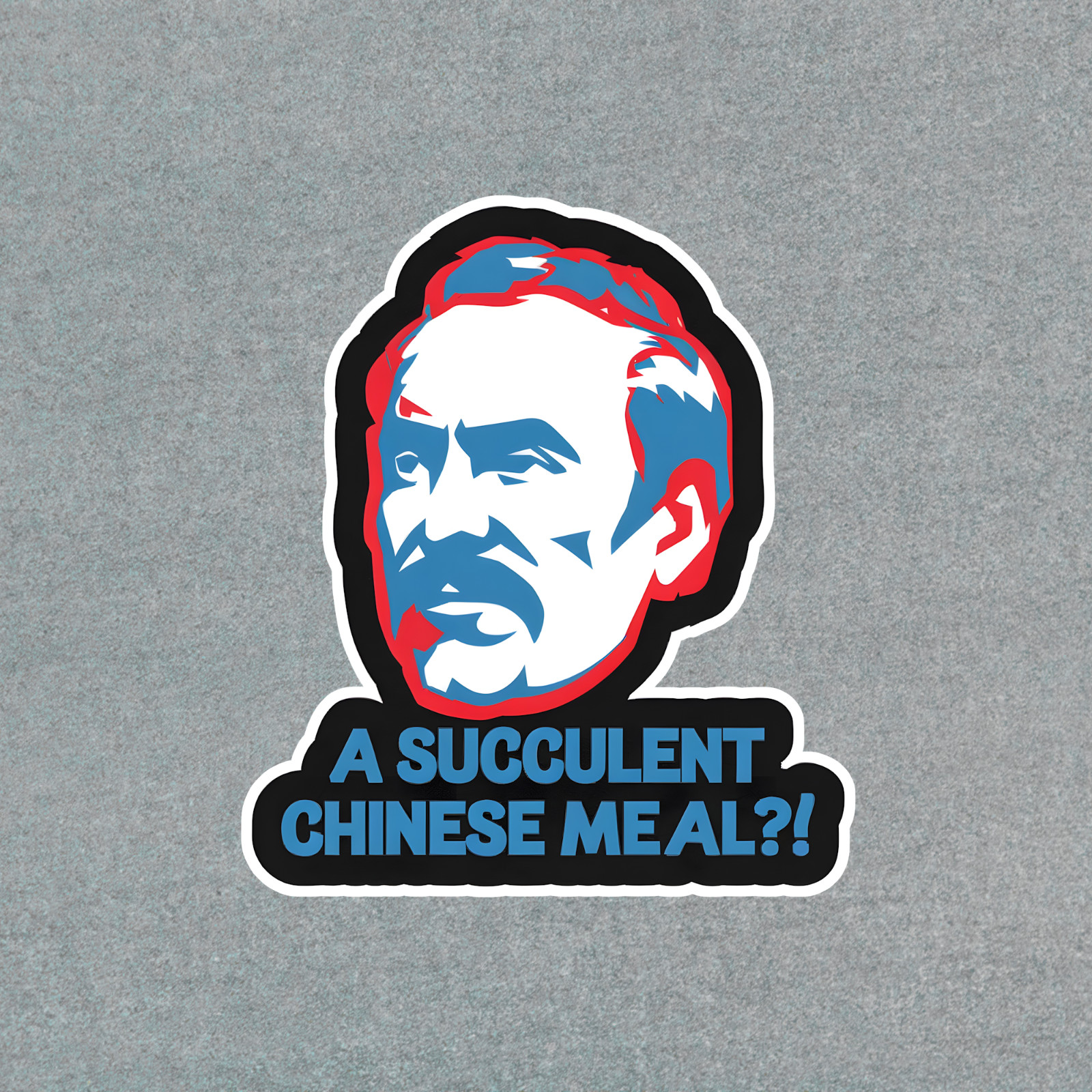 Funny Anti-Chinese Food Sticker – Sarcastic Quip About Succulent Meal #1821