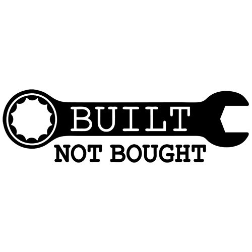 BUILT NOT BOUGHT CUSTOM MADE BIKE CAR WINDOW BUMPER VINYL DECAL STICKER (BB-1)