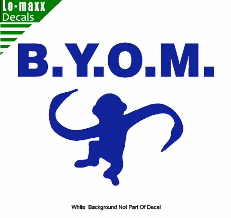 B.Y.O.M. Bring Your Own Monkey Cool Funny High Quality Die Cut Vinyl Decal