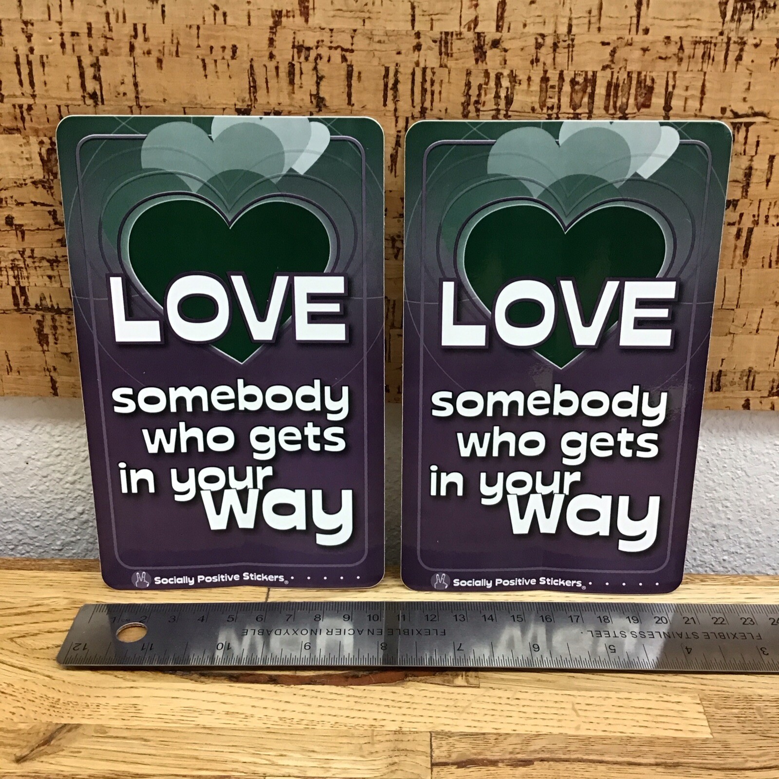 "LOVE SOMEBODY WHO GETS IN YOUR WAY" ❤️ Sticker (x2) – 4×6.5" – Positive – Oo4