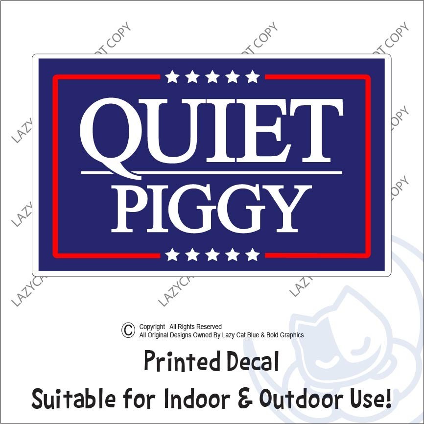 Quiet Piggy Trump Decal Sticker 47 MAGA Political No Kings Day Anti Press Vance