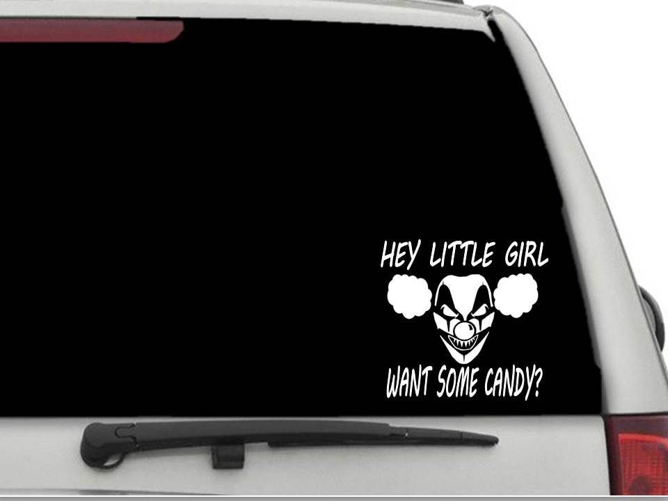 HEY LITTLE GIRL WANT SOME CANDY? Creepy clown Sticker Decal FREE SHIPPING CW2933