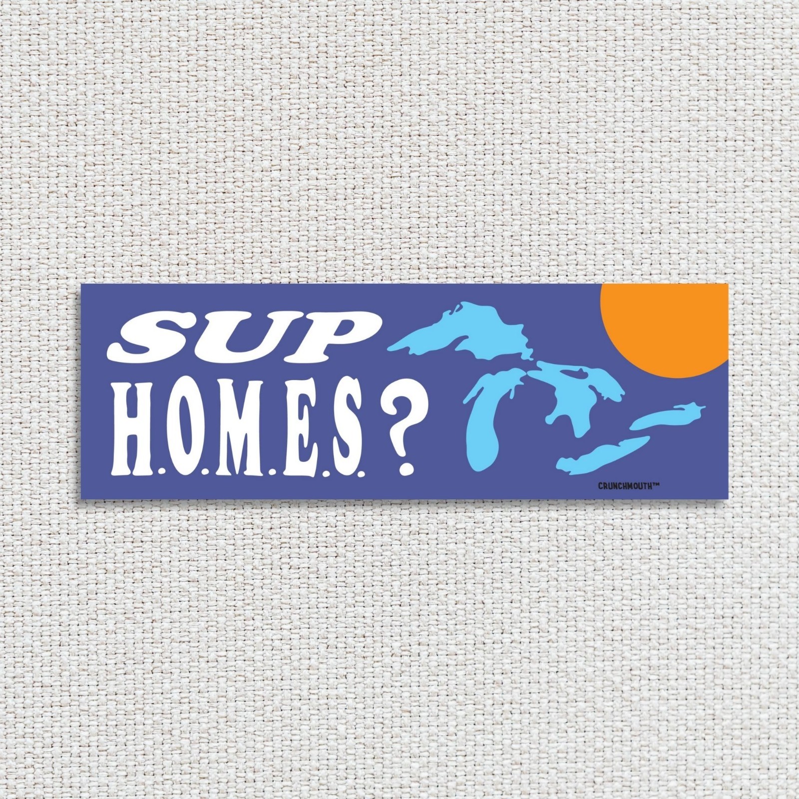 Sup HOMES? Funny Bumper Sticker, Great Lakes Sticker, Huron, Ontario, Superior