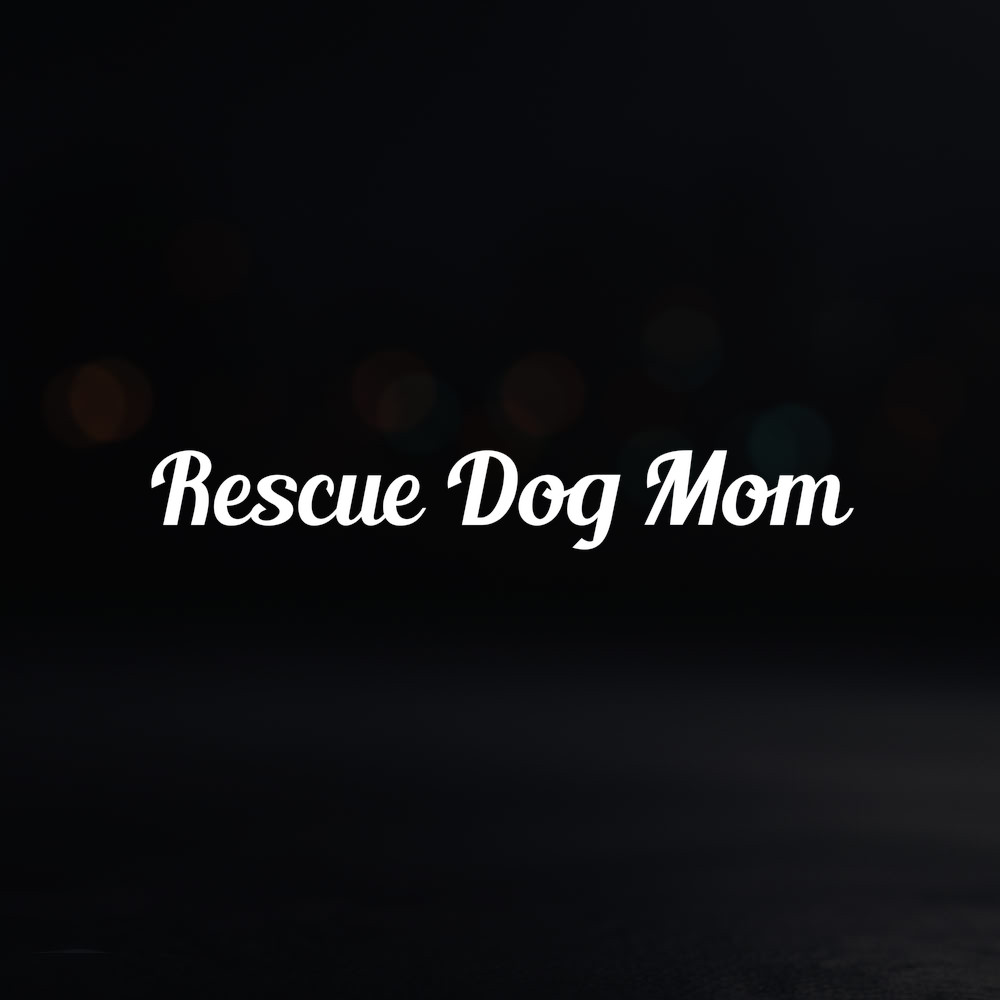 8in Vinyl Decal Sticker – "Rescue Dog Mom"