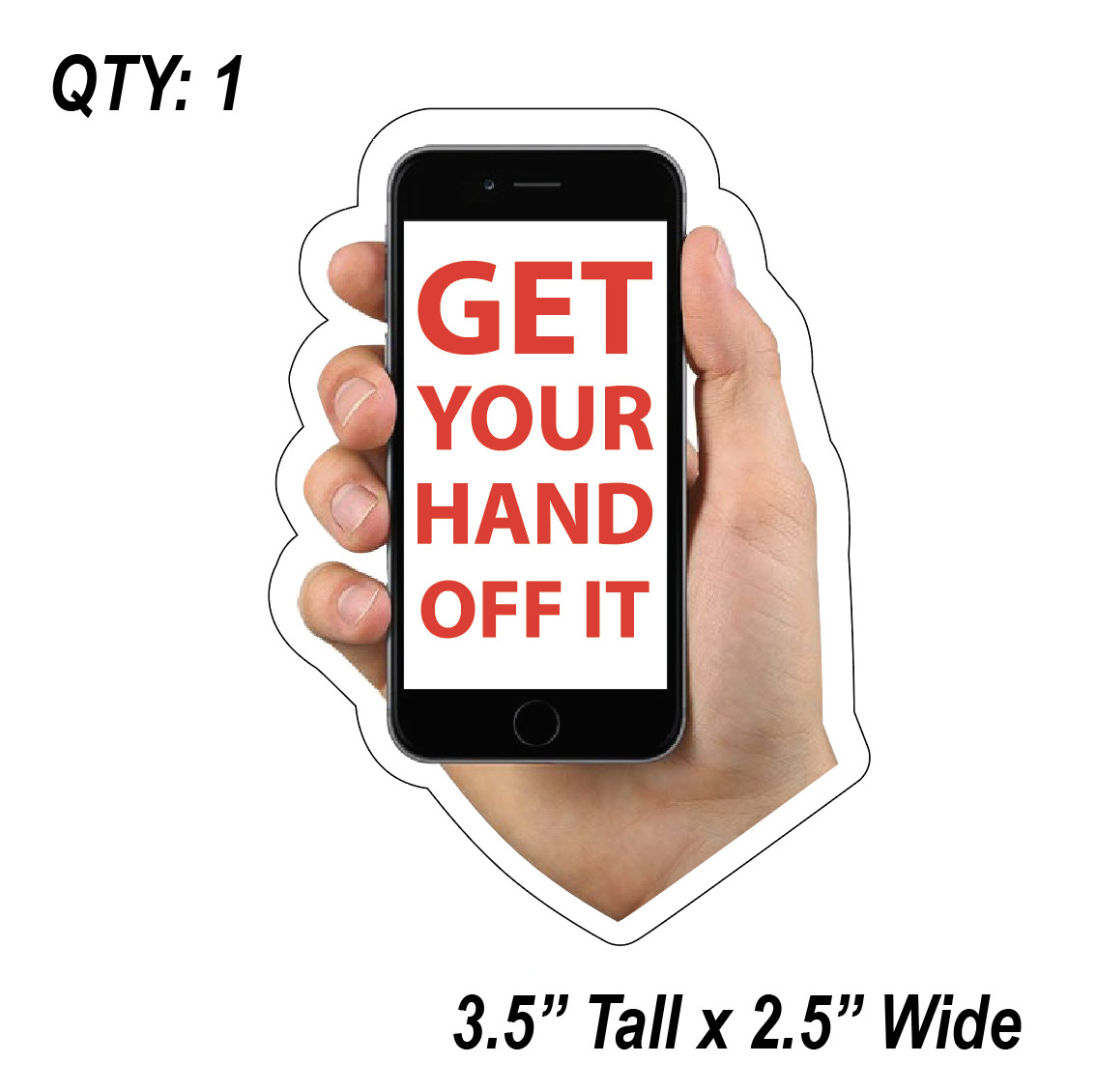 (1) GET YOUR HAND OFF IT Sticker Auto car Safety JDM Cellphone iPhone text Drive