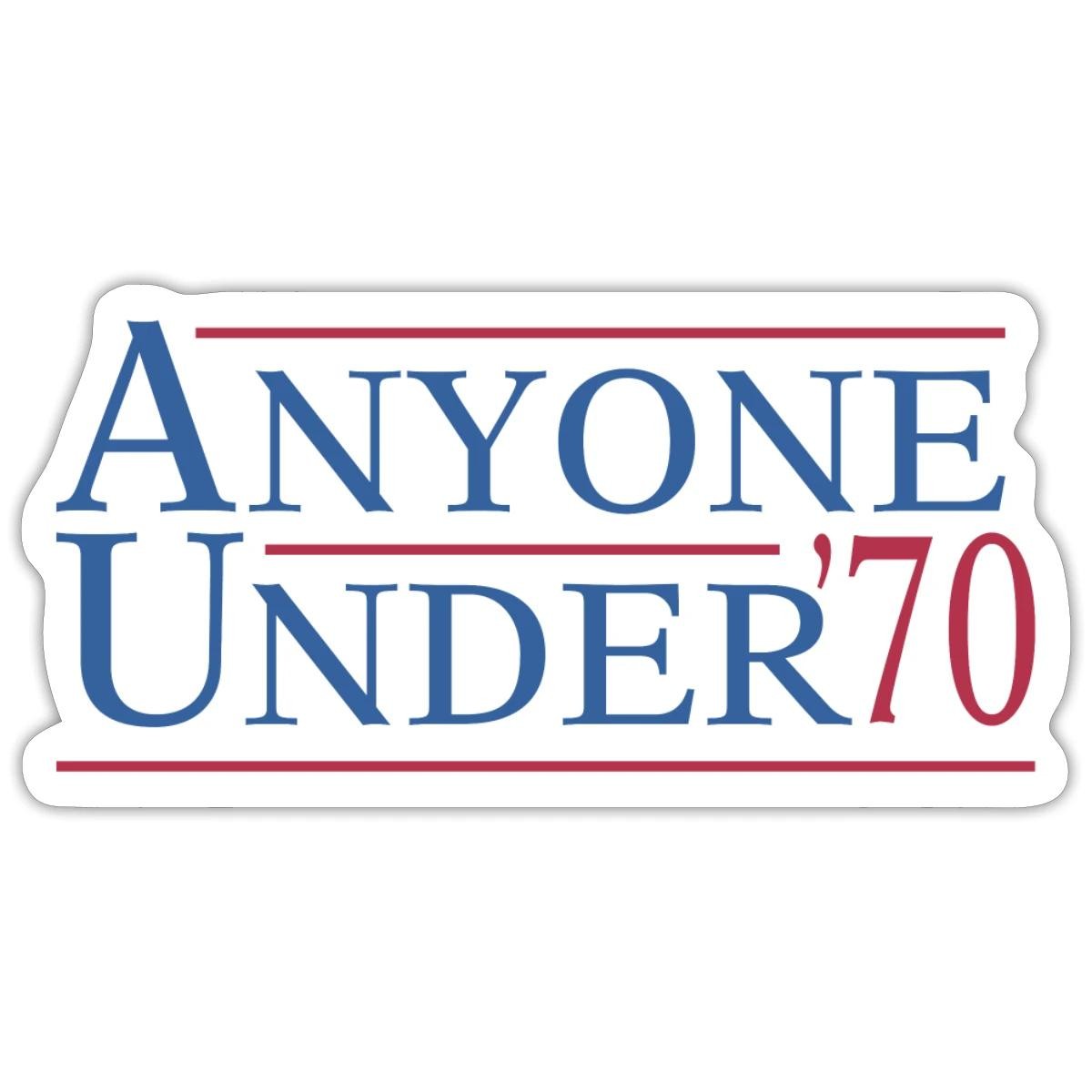 Funny Election Anyone Under 70 For President 2024 Sticker, max. 4 x 4"