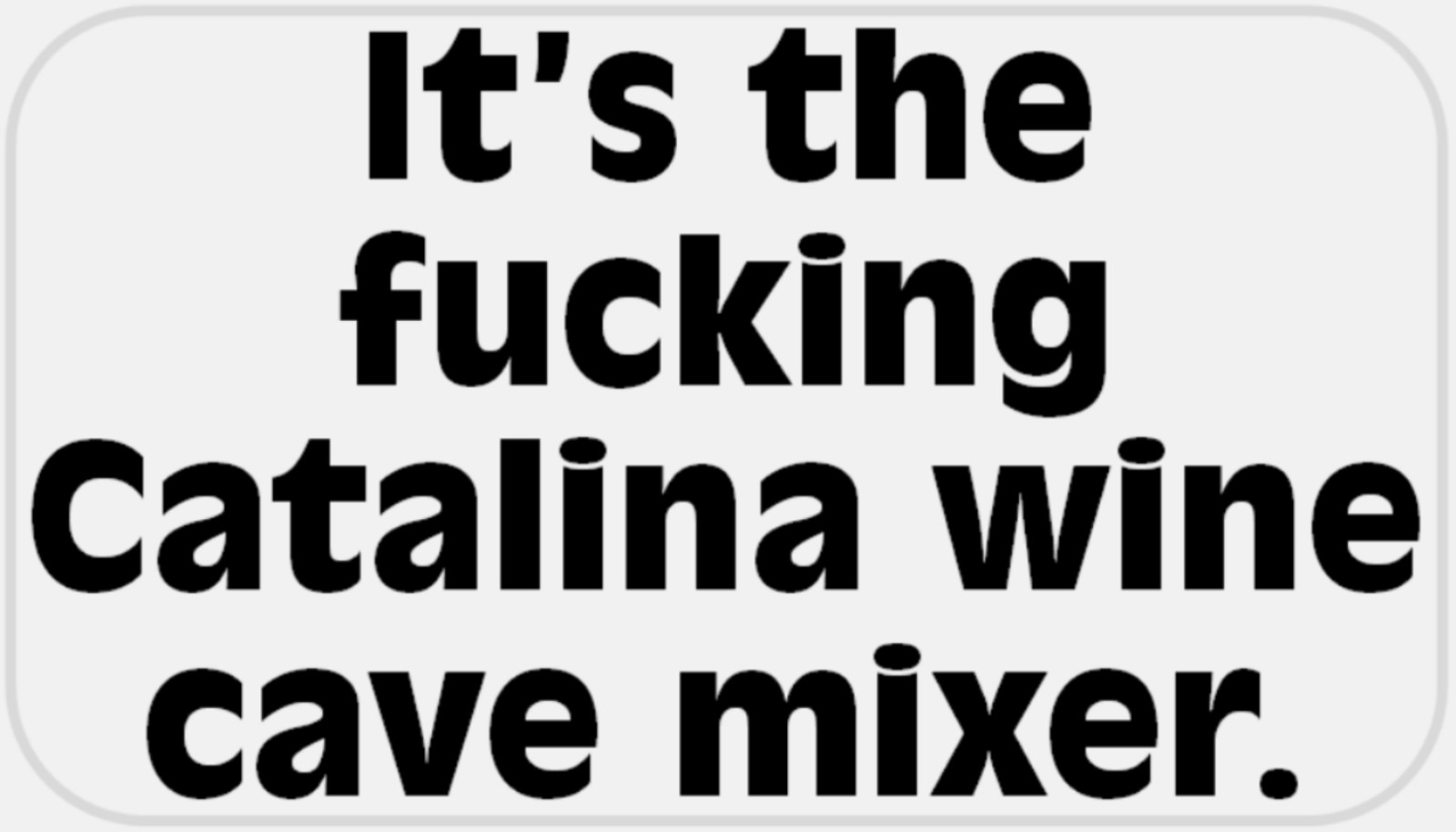 It's F*cking Catalina Wine Cave Mixer – 25 Stickers Pack 2.25 x 1.25 inches