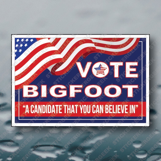 Vote BIGFOOT Anti Biden Harris Trump Political Politics Sticker 6x4INCH
