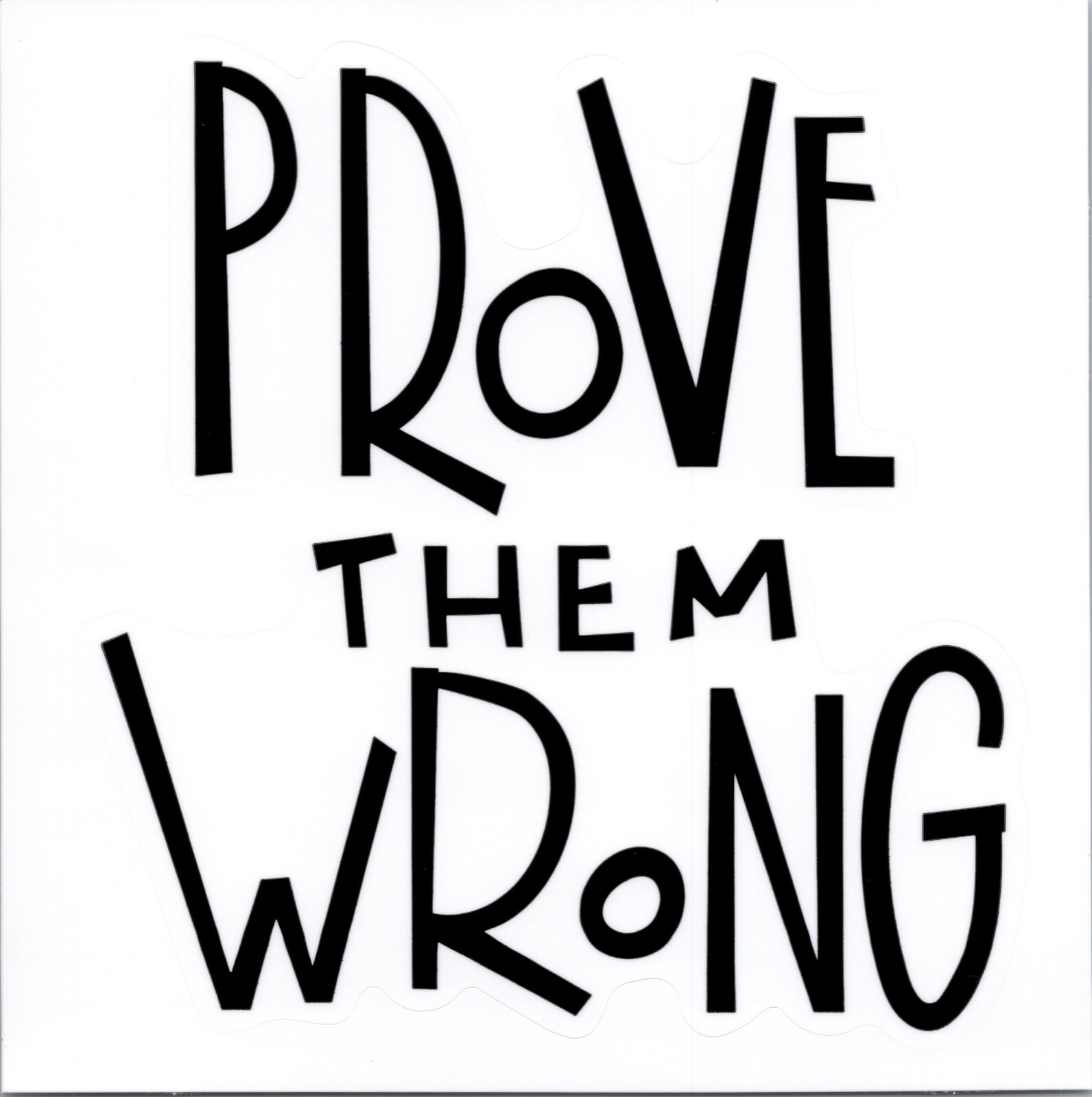 PROVE THEM WRONG – Vinyl Sticker – 1.5in x 1.5in