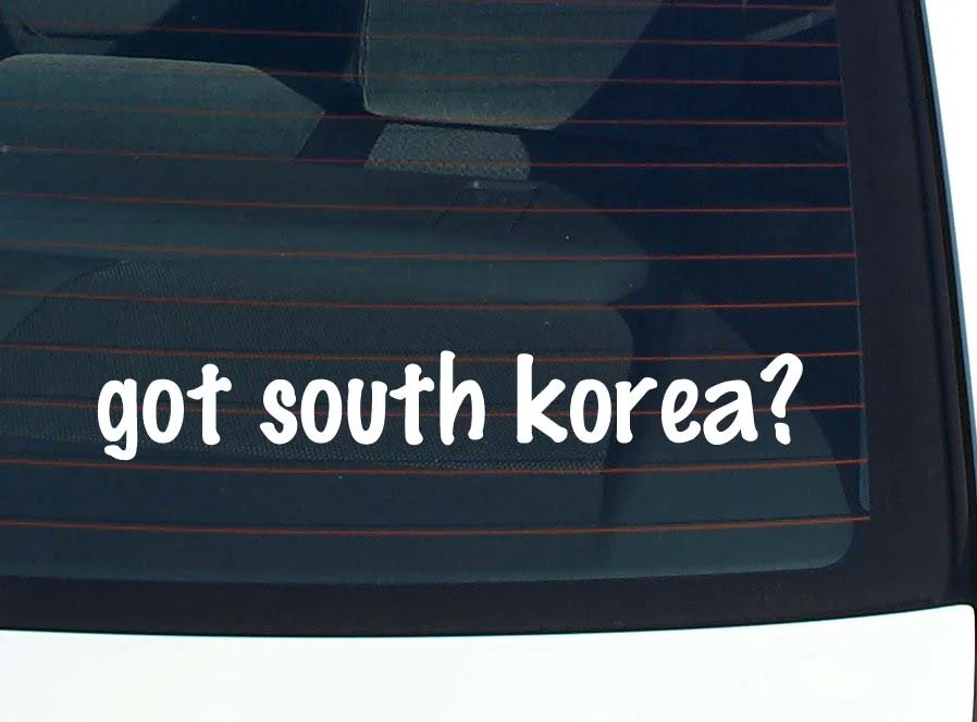 got south korea? CAR DECAL BUMPER STICKER VINYL FUNNY JOKE WINDOW