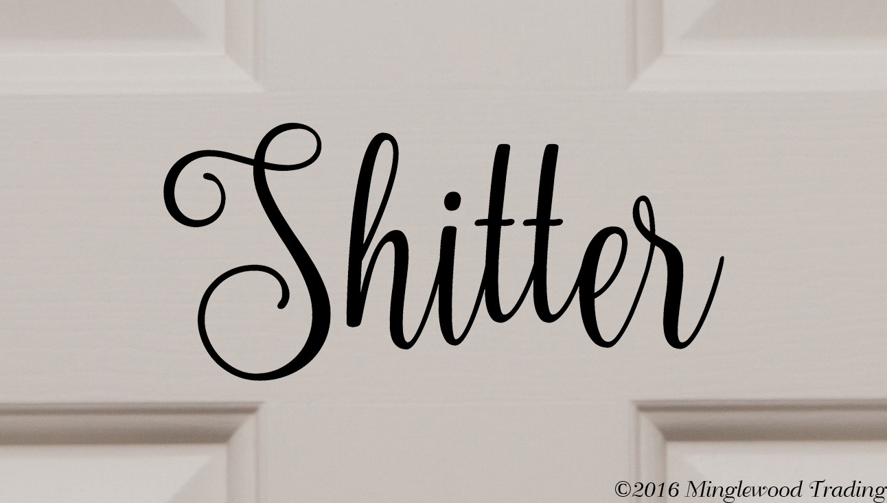 SH*TTER Vinyl Sticker – Restroom Toilet Bathroom Door – Die Cut decal
