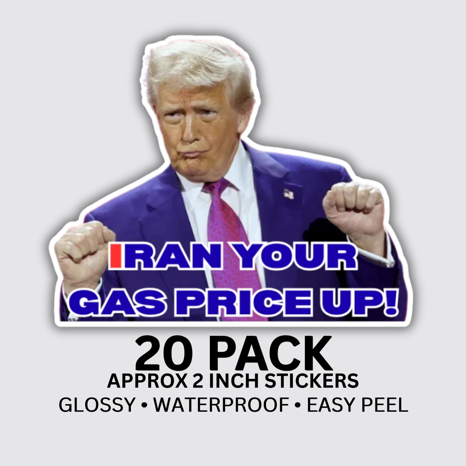 Trump “Iran Your Gas Price Up” Sticker 20 Pack Political Meme Decals Vinyl 2"