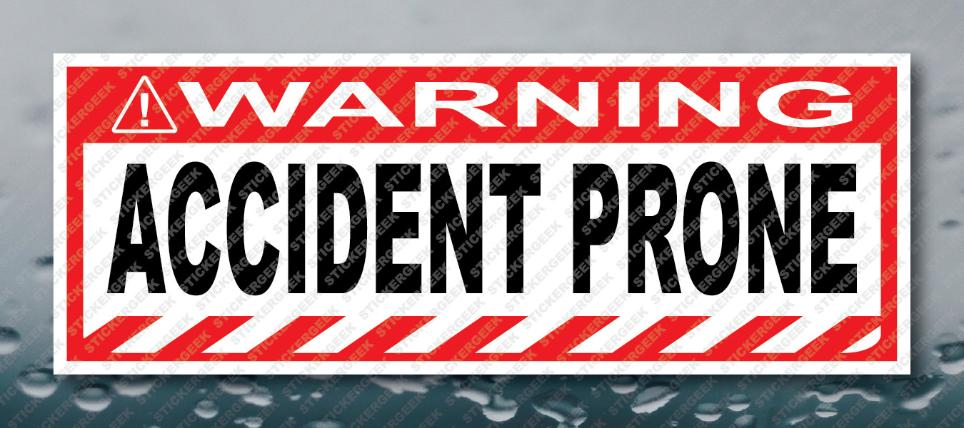 Warning Bumper Sticker ACCIDENT PRONE Prank Gag Joke Decal