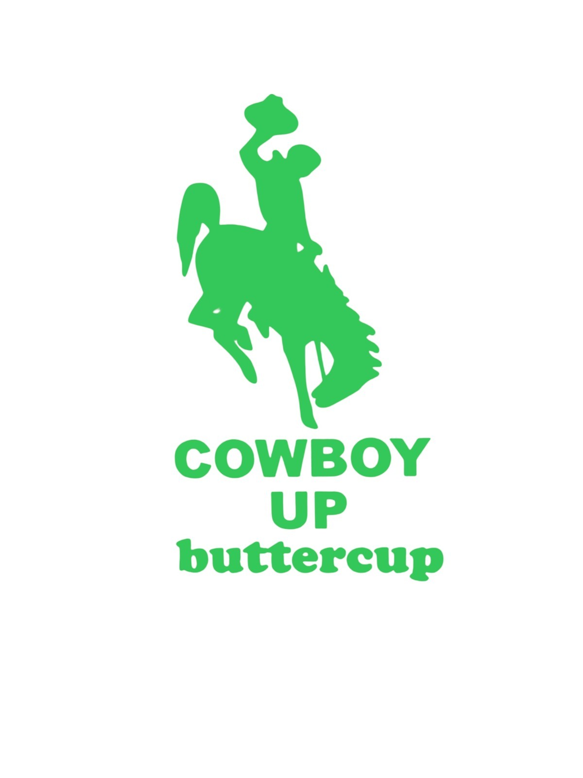 Cowboy up buttercup Decal for car Windows Laptops Any Smooth Surface