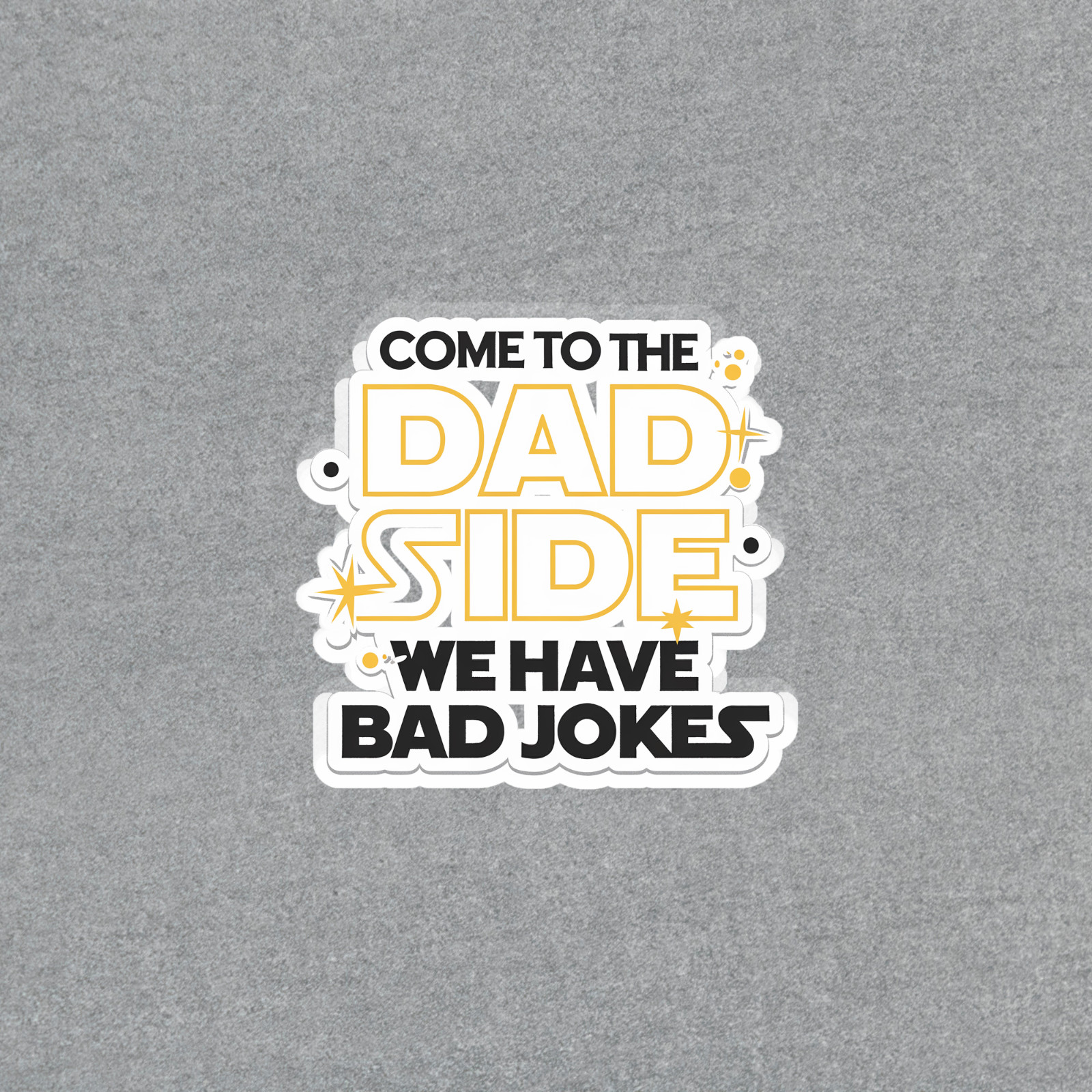 Come to the Dad Side We Have Bad Jokes Funny Father Sticker #5271
