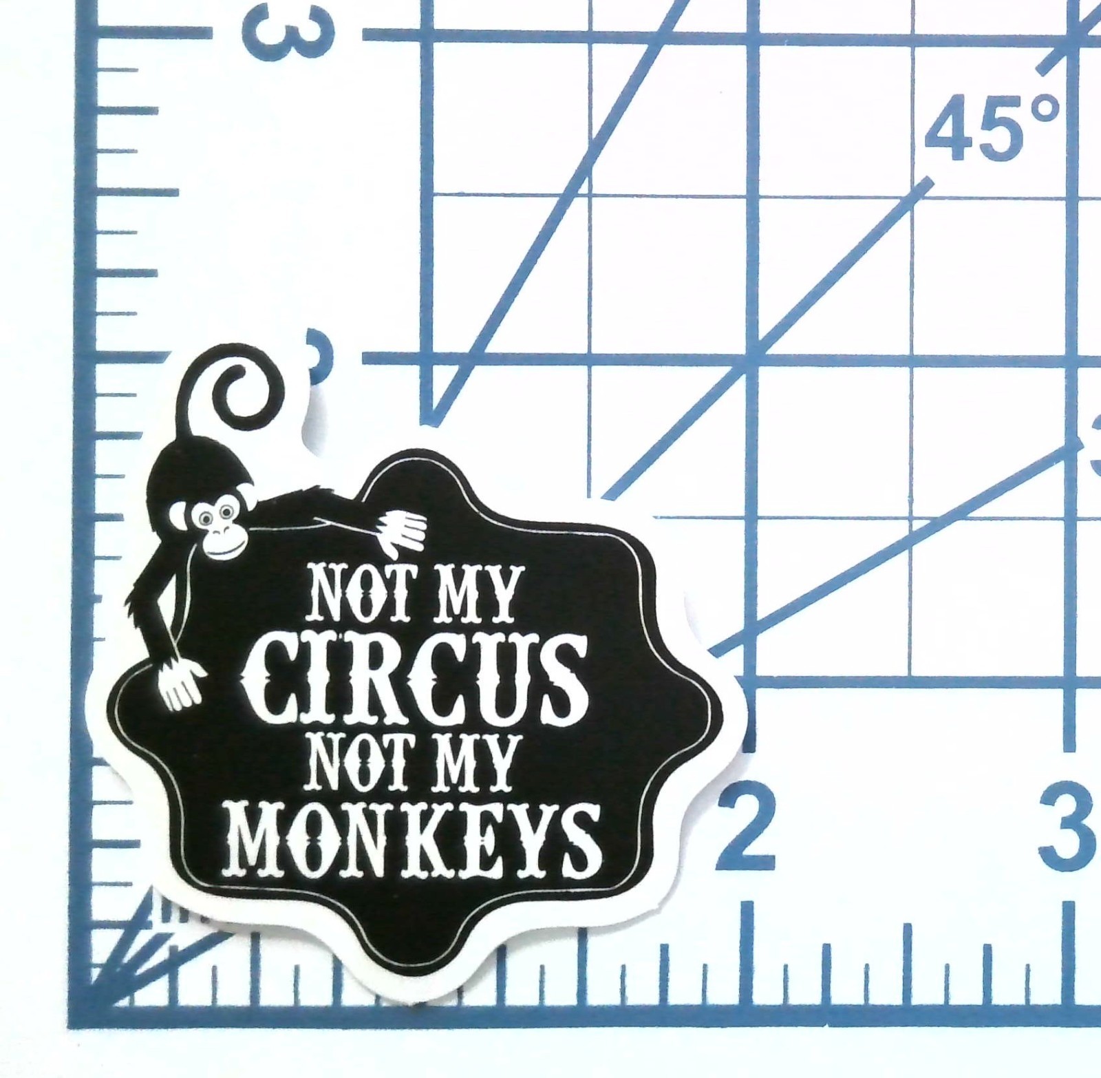 Not My Circus Not My Monkeys Sticker Funny Quote Vinyl Decal Monkey Gift Meme