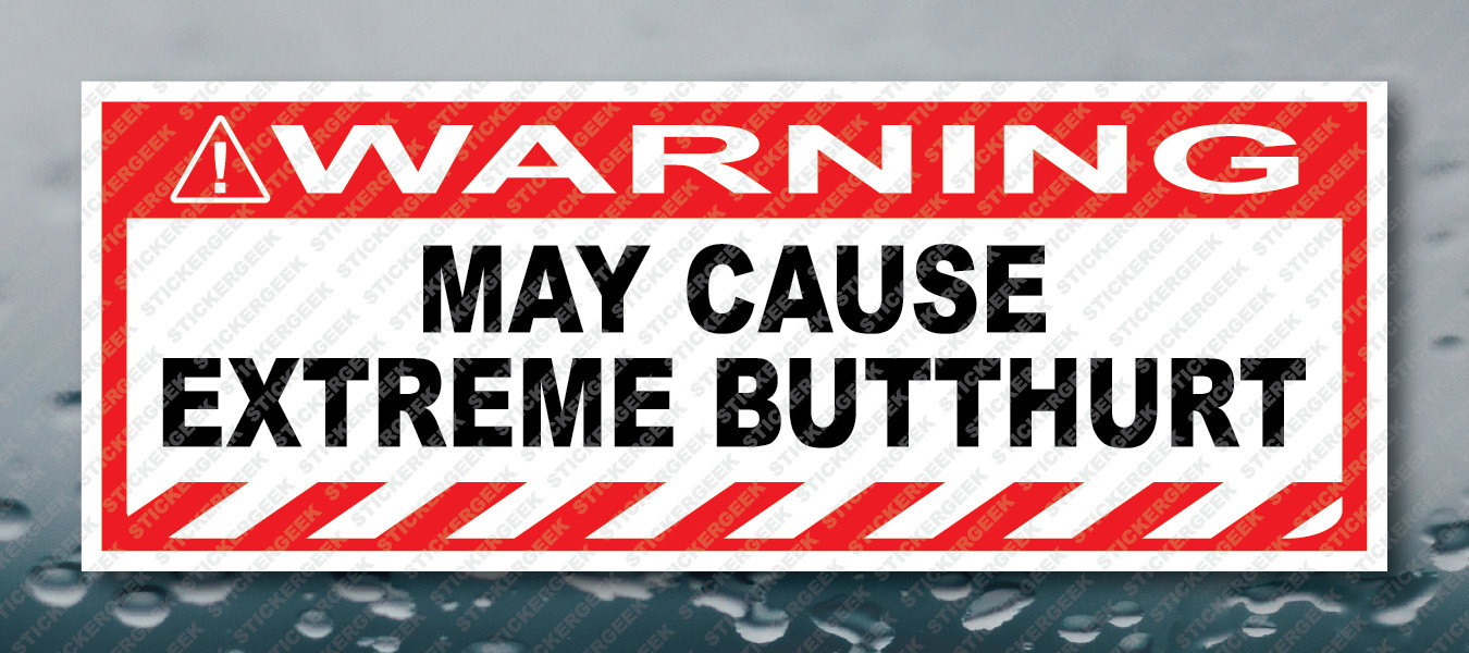 Warning Bumper Sticker MAY CAUSE EXTREME BUTTHURT Prank Gag Joke Decal