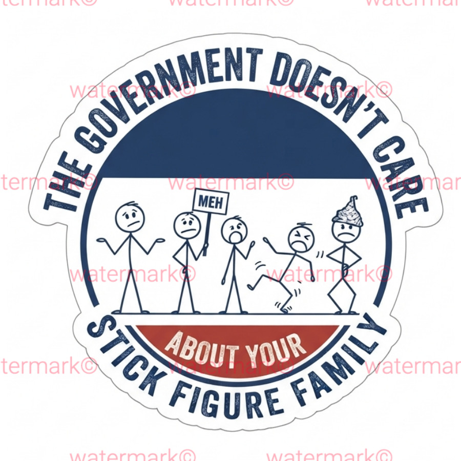 Government Doesn't Care Stick Figure Family Funny Waterproof Sticker Anti-Govern