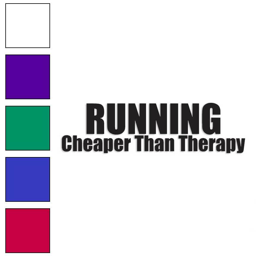 Running Cheaper Than Therapy, Vinyl Decal Sticker, Multiple Colors & Sizes #3470