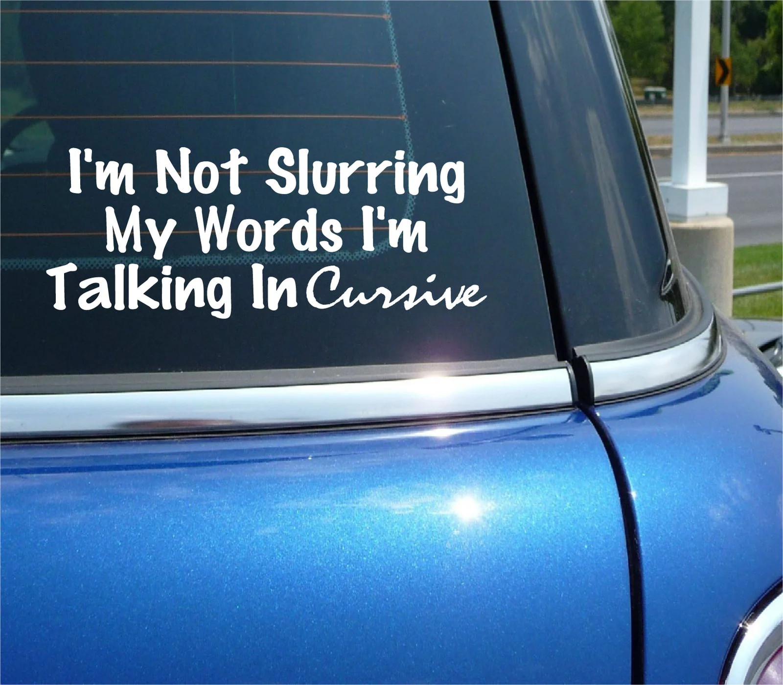 I'M NOT SLURRING MY WORDS I'M TALKING IN CURSIVE DECAL STICKER FUNNY CAR TRUCK