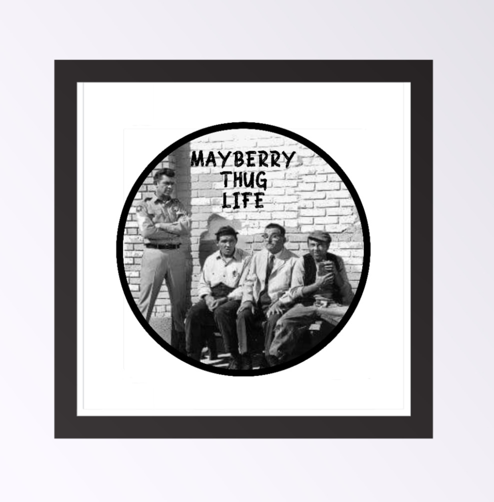 Andy Griffith Show – Mayberry Thug Life – 4" Vinyl Decal Car Cooler Laptop Decor