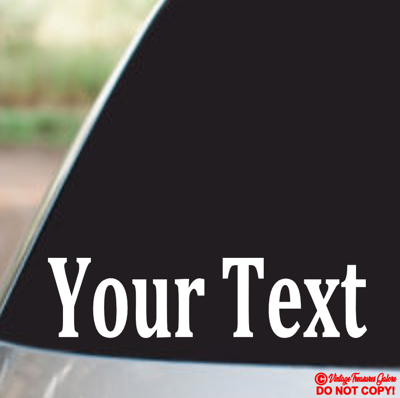 CUSTOM YOUR TEXT ~ Vinyl Decal Sticker Car Window Bumper Personalized Lettering