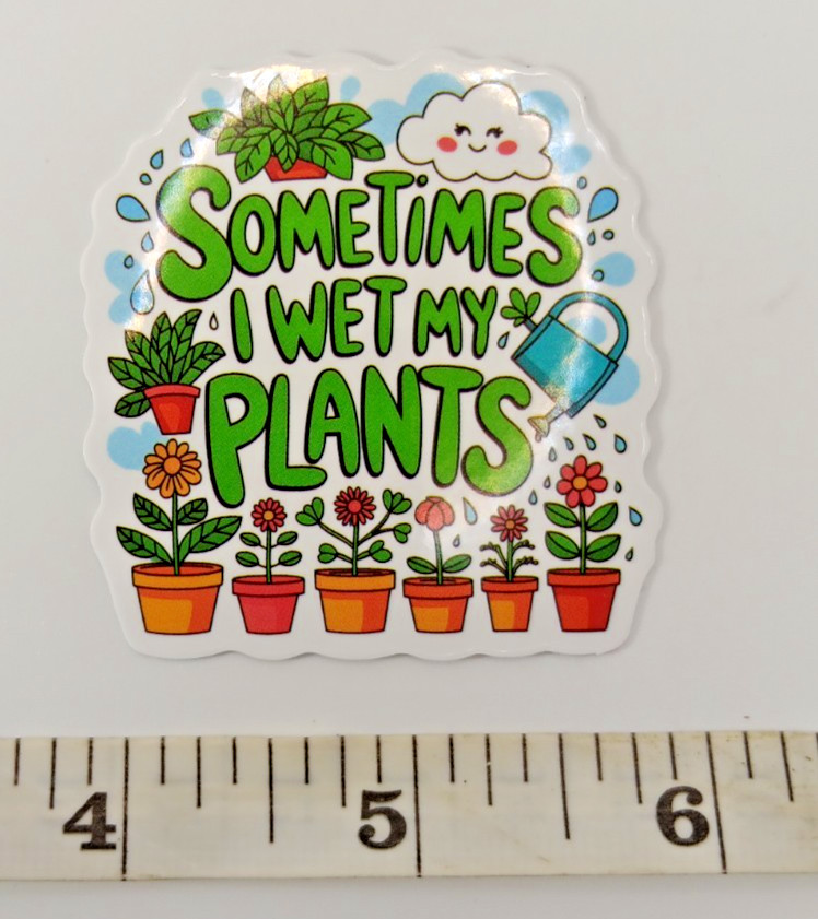 Plants-Gardening-Funny Humor Sarcastic Vinyl Sticker-Decal-NWOT-Free Shipping!