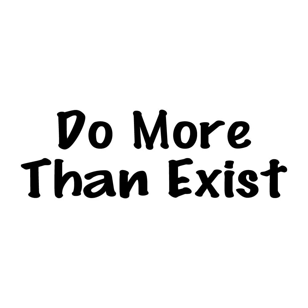Do More Than Exist Decal Sticker Black Die Cut Vinyl