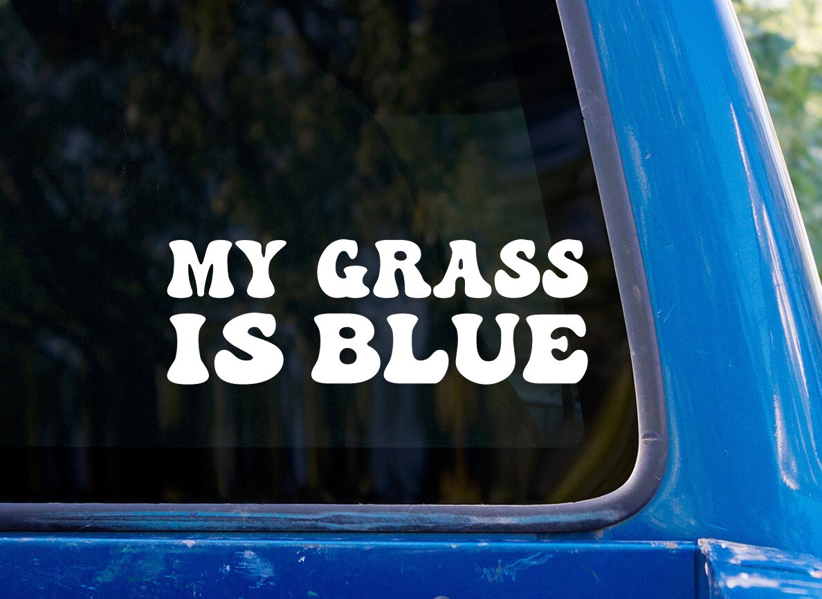 My Grass Is Blue Vinyl Sticker Decal Funny Bluegrass Music Car Waterbottle