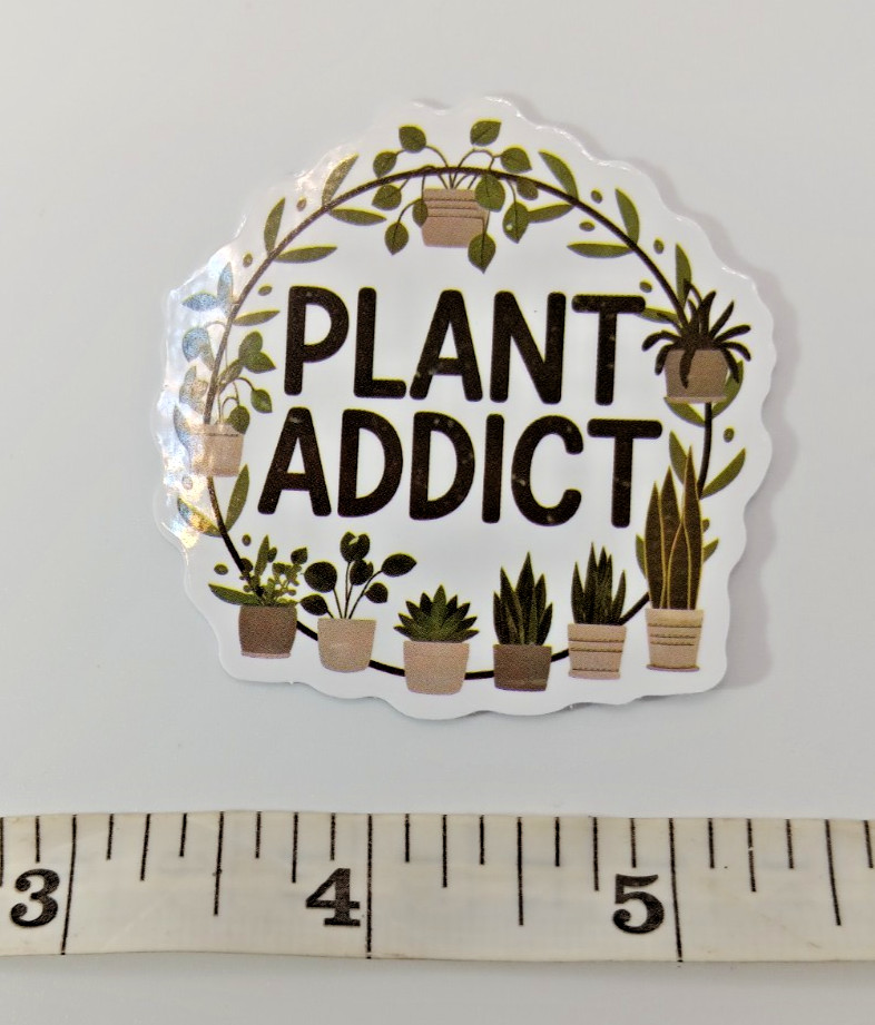 Plants-Funny-Hoarder-Plant Addict-Vinyl Sticker-Decal-NWOT-Free Shipping!