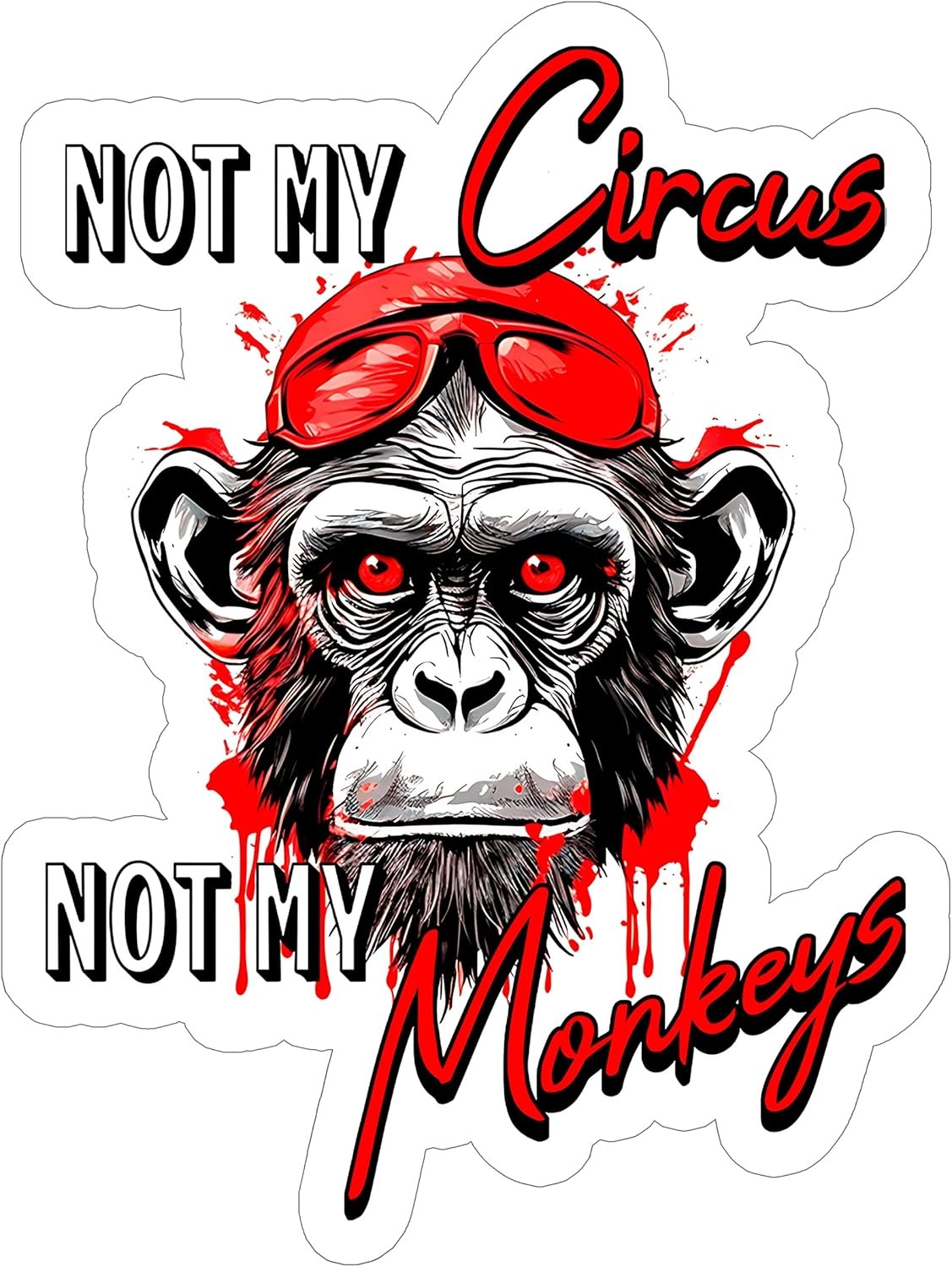 Not My Circus Not My Monkeys Sticker 4 Inch – Waterproof Vinyl Decal for Laptop