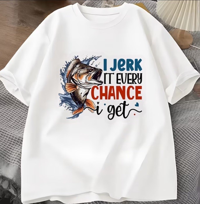 I Jerk It Every Chance I Get Fishing Funny Novelty Iron On Transfer Decal TShirt